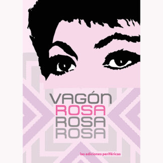 Portada de "Vagón rosa rosa rosa" (Ediciones Periféricas, 2024)
